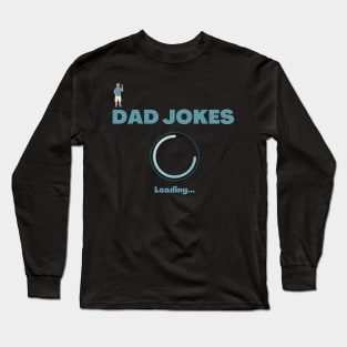 Dad Jokes Loading Long Sleeve T-Shirt